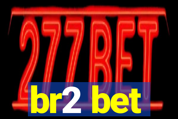 br2 bet